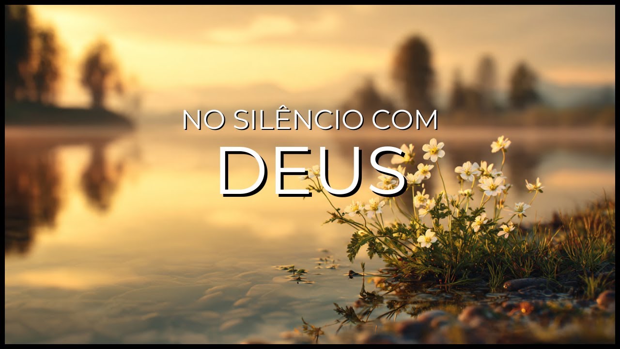 NO SIL&Ecirc;NCIO COM DEUS - M&uacute;sica Instrumental para Ora&ccedil;&atilde;o, devocional e Intimidade com Deus