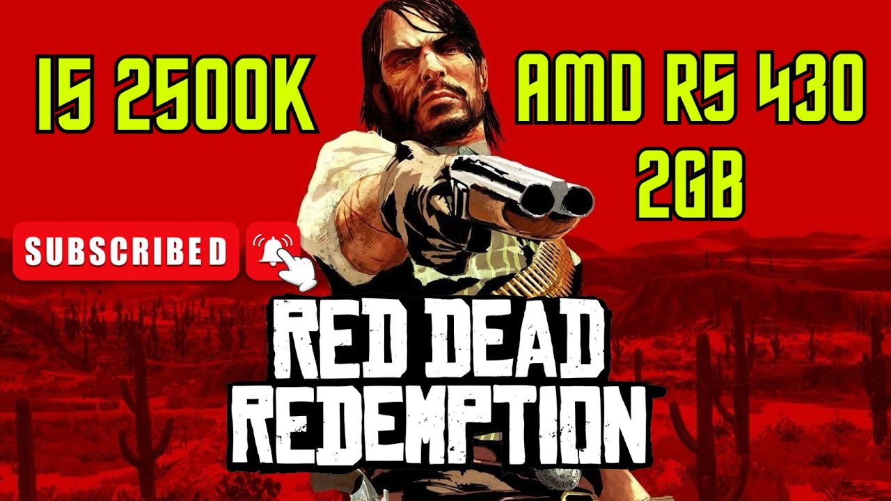 Red Dead Redemption - Test in I5 2500K+AMD R5 430 2GB (2024)