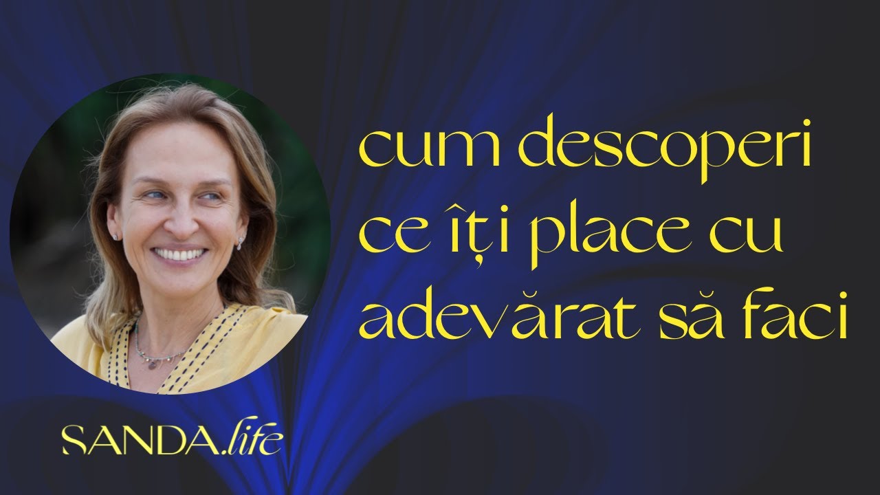 Cum descoperi ce îți place cu adevărat să faci? #sandalife #dezvoltarepersonala #cunoastere