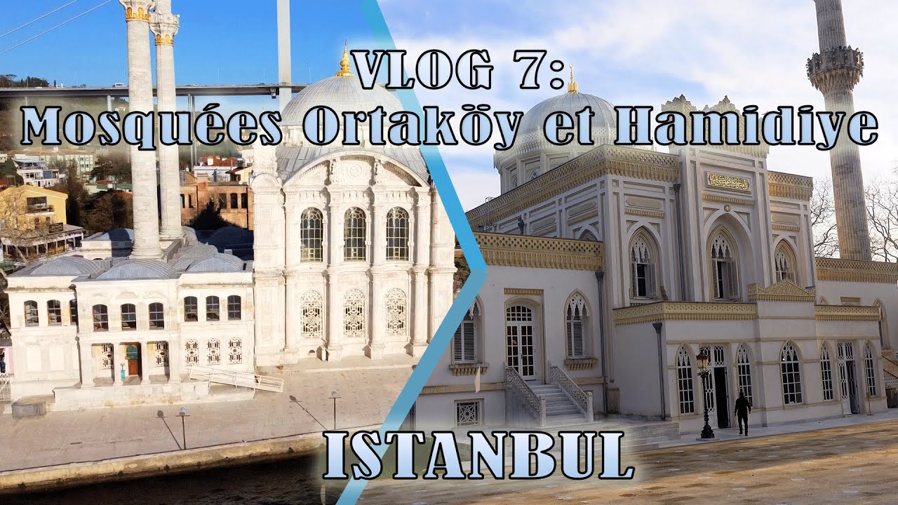 Vlog 7 : Visite des mosquées Ortaköy et Hamidiye à ISTANBUL