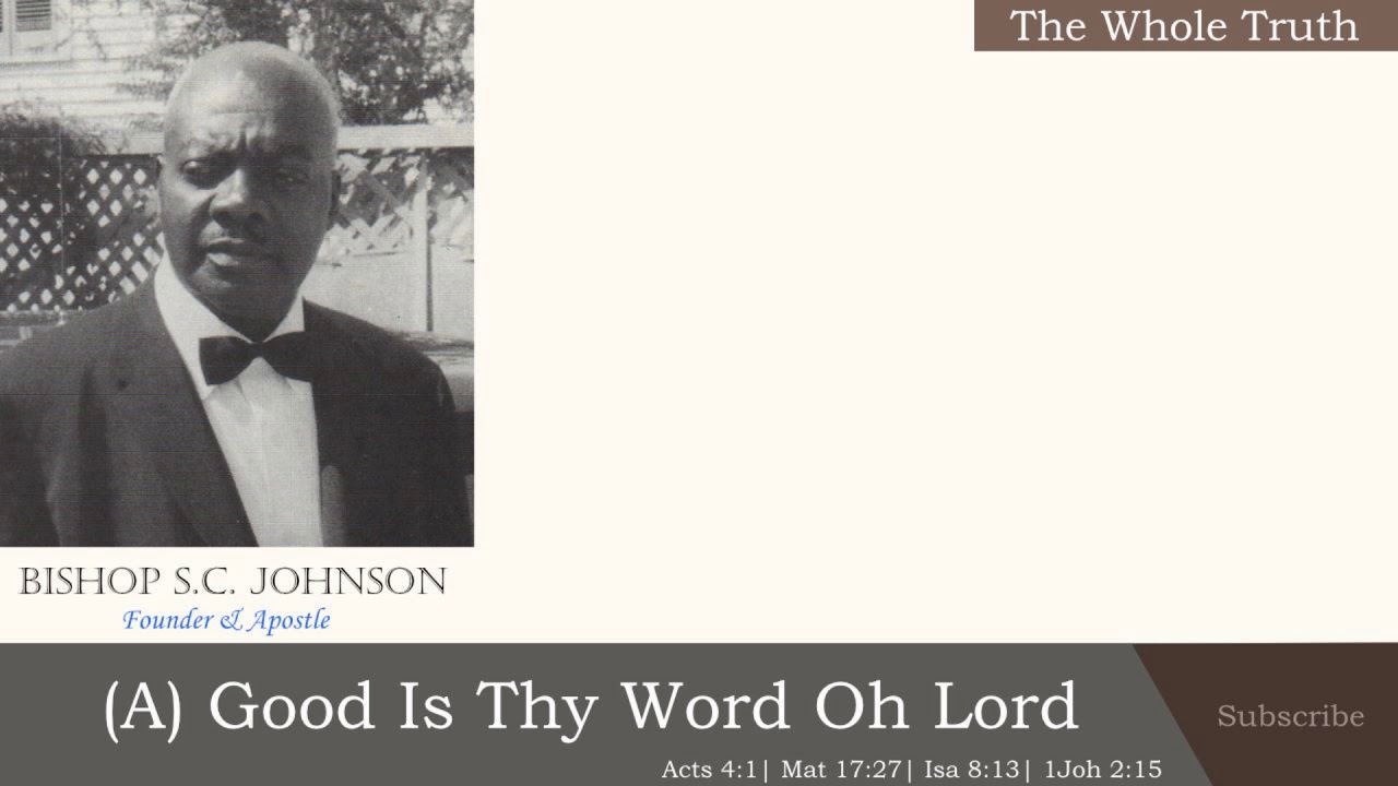 Bishop S.C. Johnson: Good Is Thy Word Oh Lord Part: A