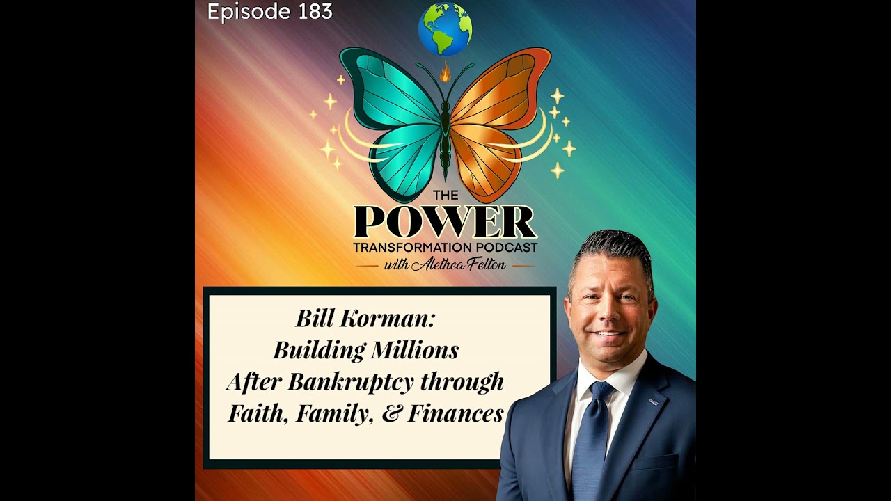 183. Bill Korman: Building Millions After Bankruptcy through Faith, Family, and Finances