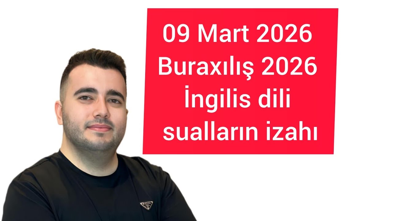 09 mart 2026/ Buraxılış imtahanı/ İngilis dili qəbul suallar