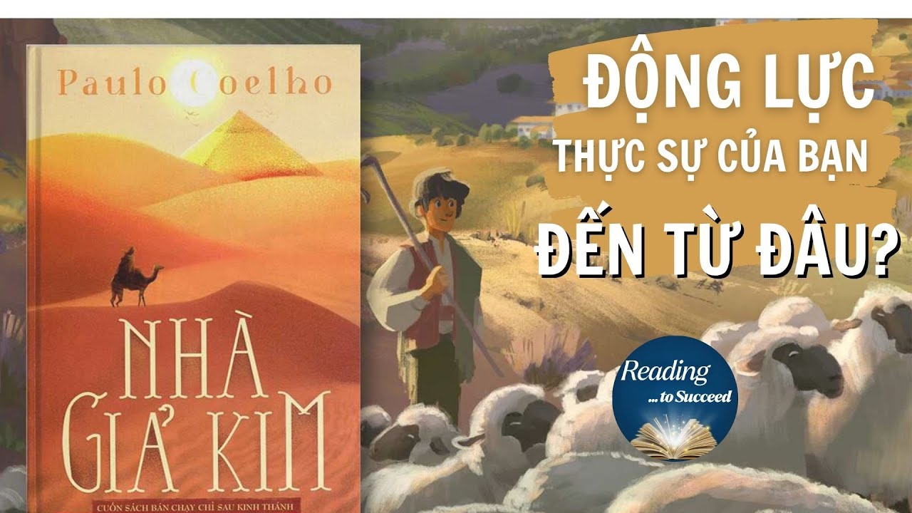 Động lực thực của bạn sự đến từ đâu? Sách Nhà Giả Kim | Reading to Succed | sách nhà giả kim