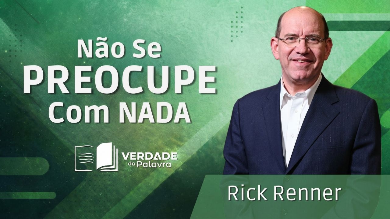 Não se Preocupe com Coisa Alguma | Rick Renner