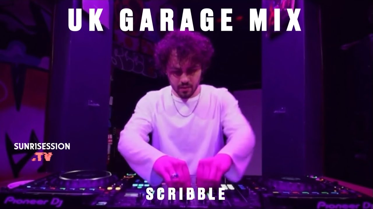 UK GARAGE DJ MIX || SCRIBBLE || SUNRISESSION.TV |
