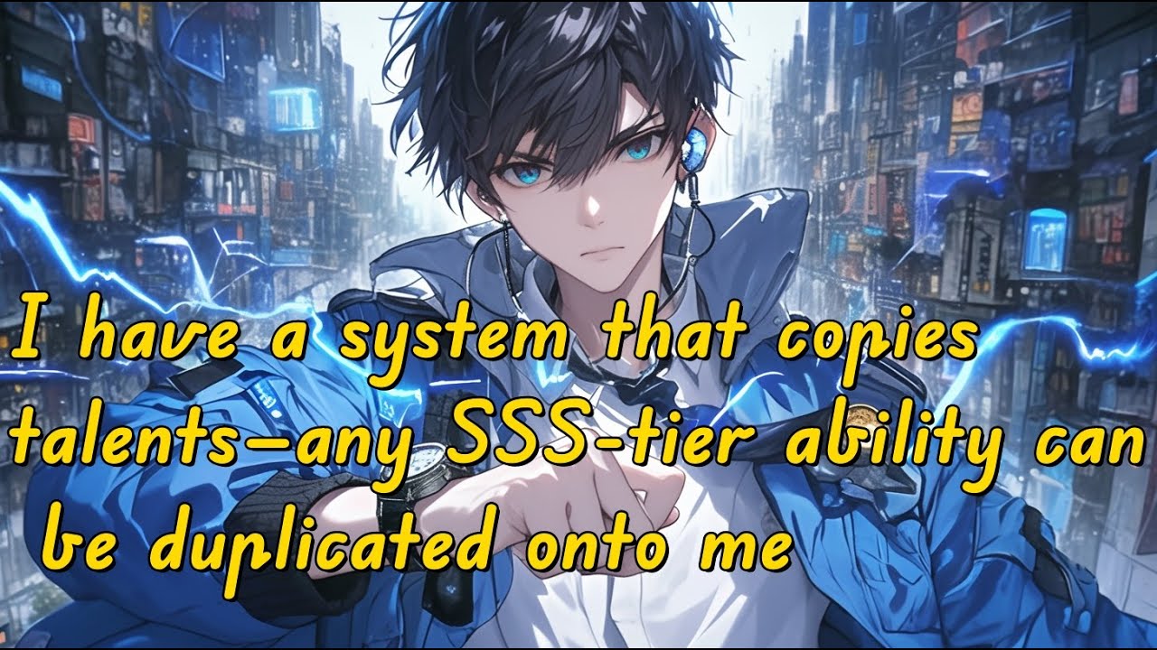 I have a system that copies talents&mdash;any SSS-tier ability can be duplicated onto me