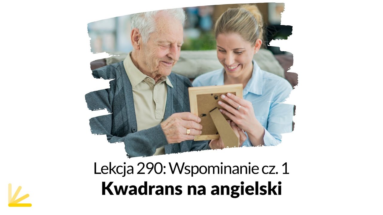 Wspominanie cz. 1 - Lekcja 290| Kwadrans na Angielski