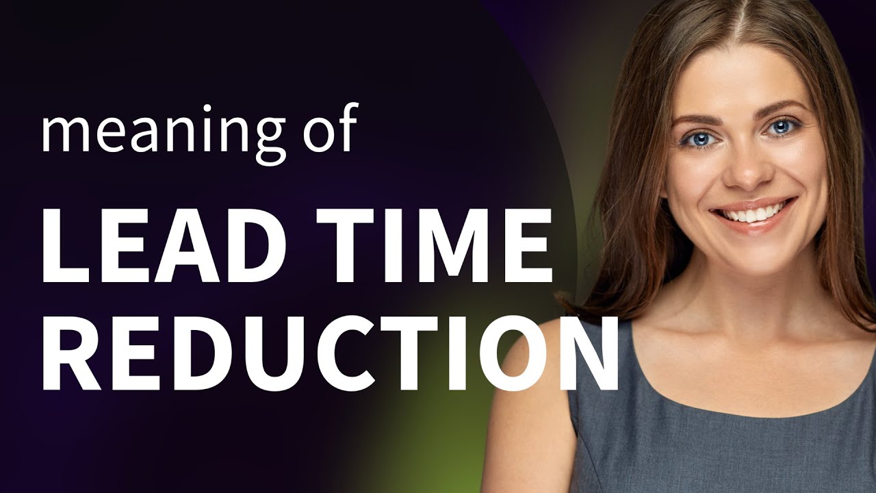 Understanding Lead Time Reduction in Business