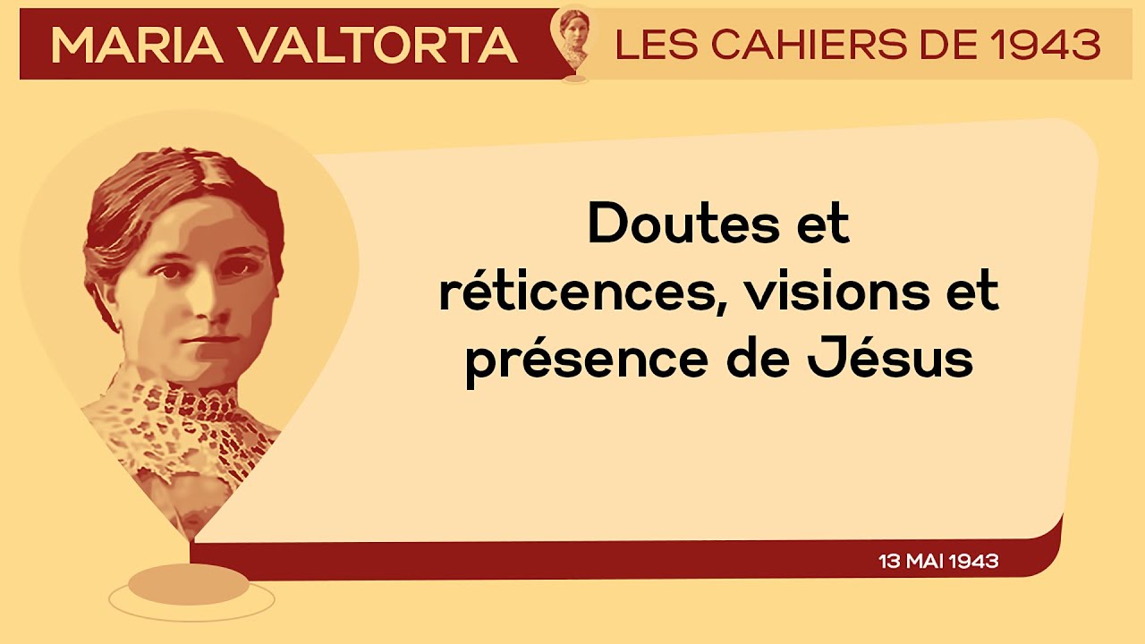 13 Mai 1943 : Doutes et réticences, visions et présence de Jésus | Les Cahiers de 1943