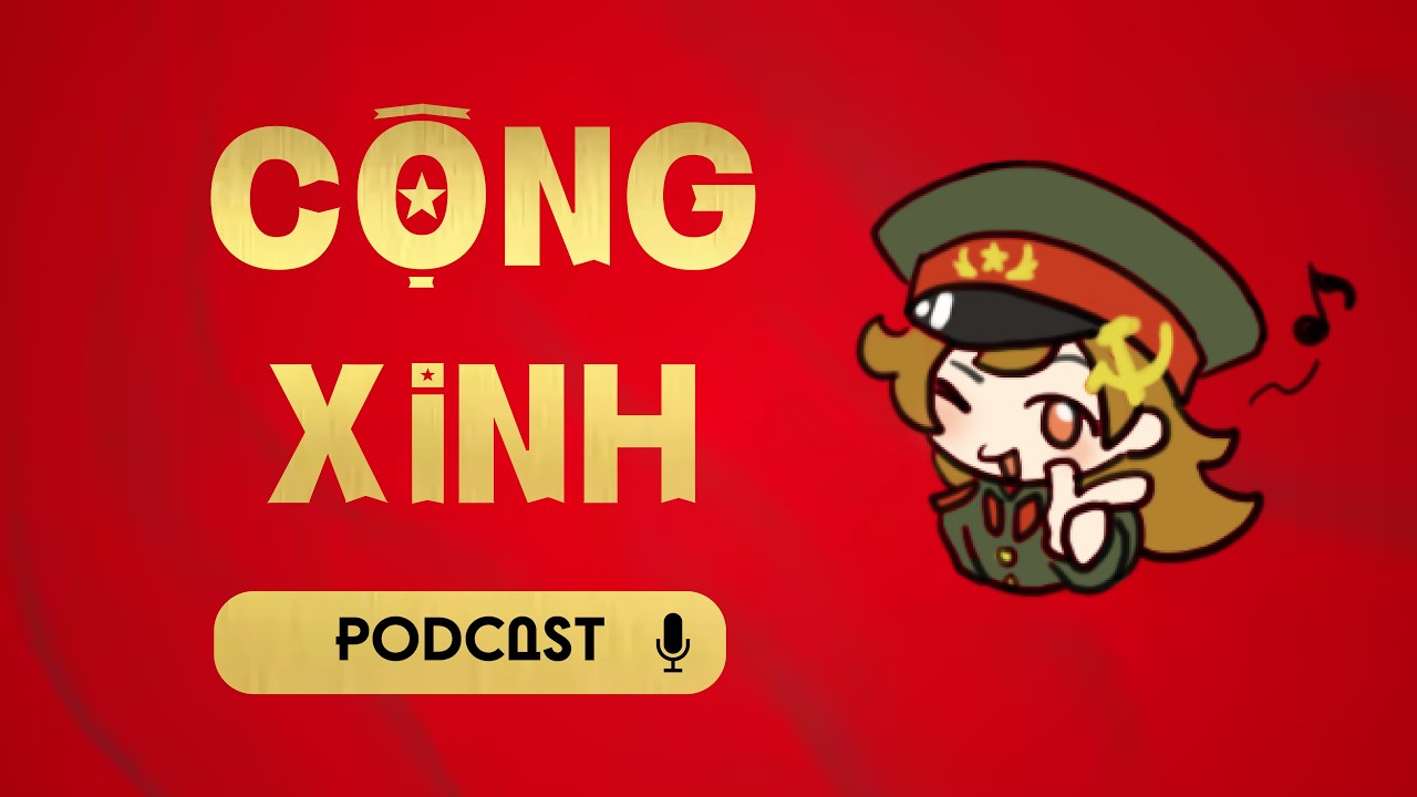 CỘNG XINH PODCAST - TÌM HIỂU VỀ QUÁ TRÌNH QUÁ ĐỘ LÊN CHỦ NGHĨA XÃ HỘI CỦA VIỆT NAM