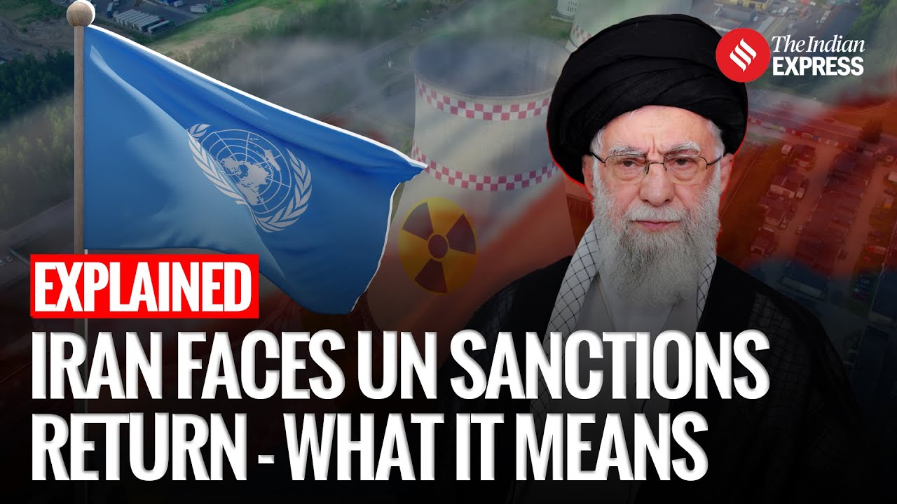 Explained: Europe Moves To Trigger UN &lsquo;Snapback&rsquo; Sanctions On Iran Amid Nuclear Breaches