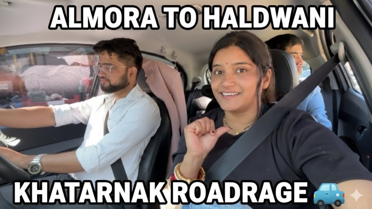 BAAP RE! इतना ROAD RAGE 😡 🚙🥶और traffic 😱 | almora से Haldwani तक का खतरनाक सफर!