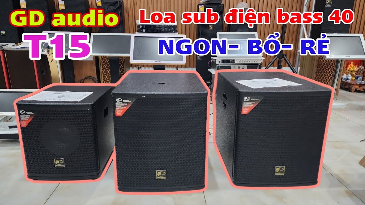 Loa sub điện, loa si&ecirc;u trầm bass 40.M&atilde; T15, h&agrave;ng 100% ch&iacute;nh h&atilde;ng GD audio.B&aacute;n chạy nhất 2023