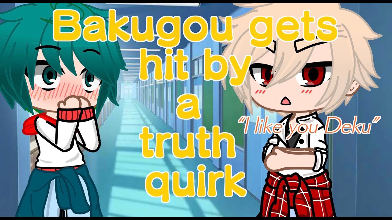 Bakugou got hit by a truth quirk?! // 🧡BakuDeku💚 // Part 1 // Gacha Club GCMM