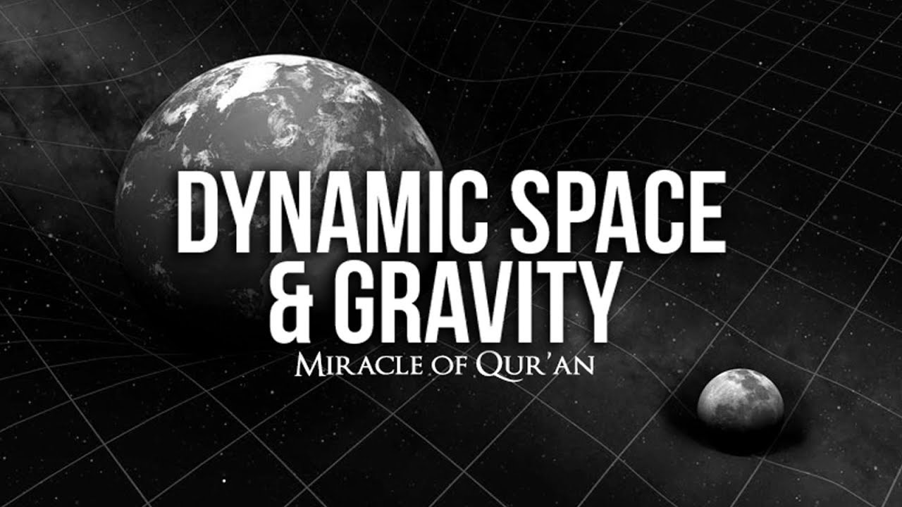 Dynamic Space & Gravity (Miracle of Quran)
