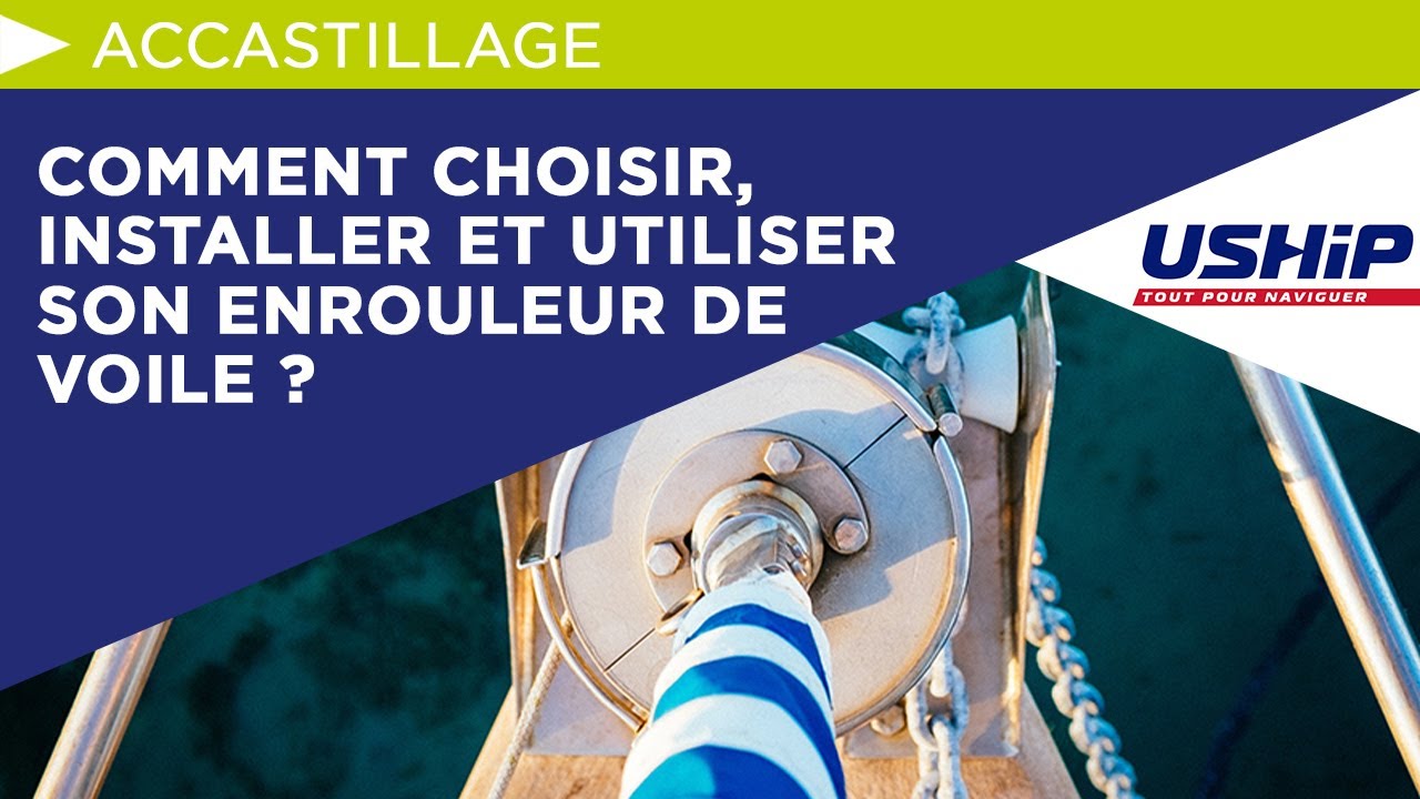 Comment choisir, installer et utiliser son enrouleur de voile ? | USHIP