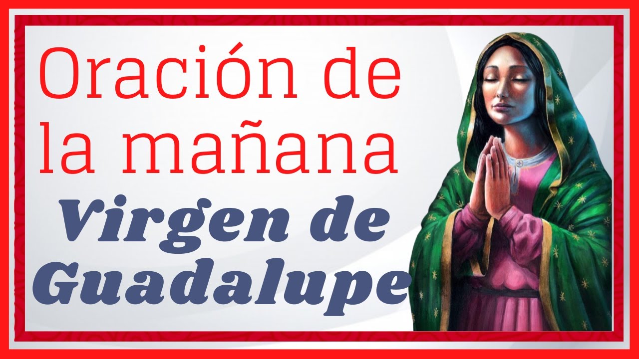 🕯️ Oración de la Mañana de Hoy a la Virgen de Guadalupe - [Oración Católica]