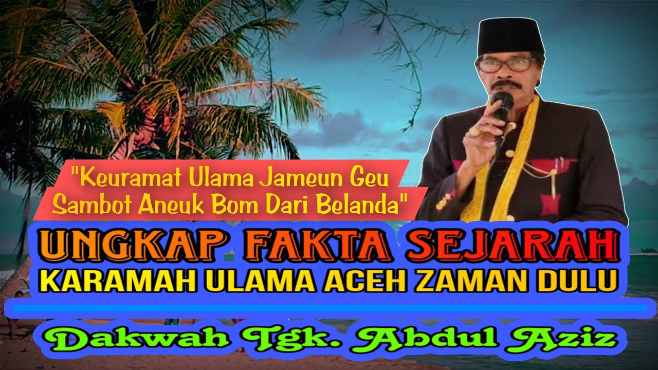 Kisah Karamah Ulama Aceh Zaman Dulu (Dakwah Tgk. Abdul Aziz)