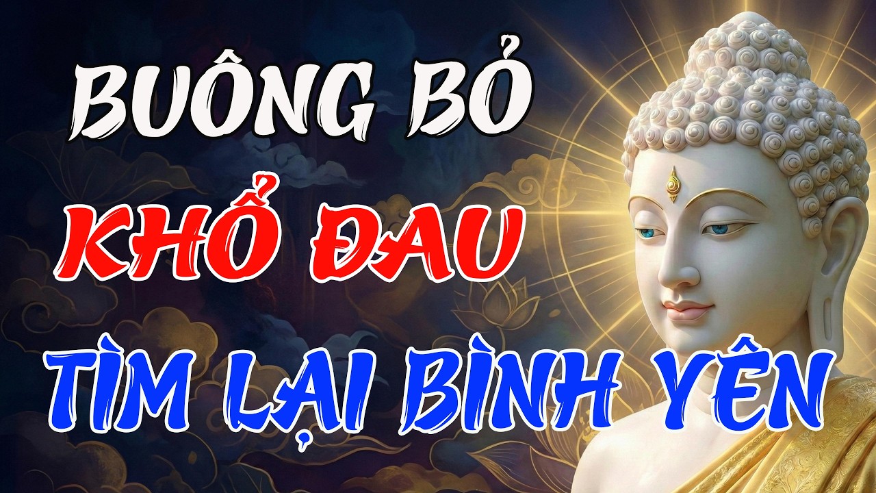 Lắng Nghe Lời Phật Dạy Về Khổ Đau Để Xóa Tan Muộn Phiền, Tìm Lại Bình Yên
