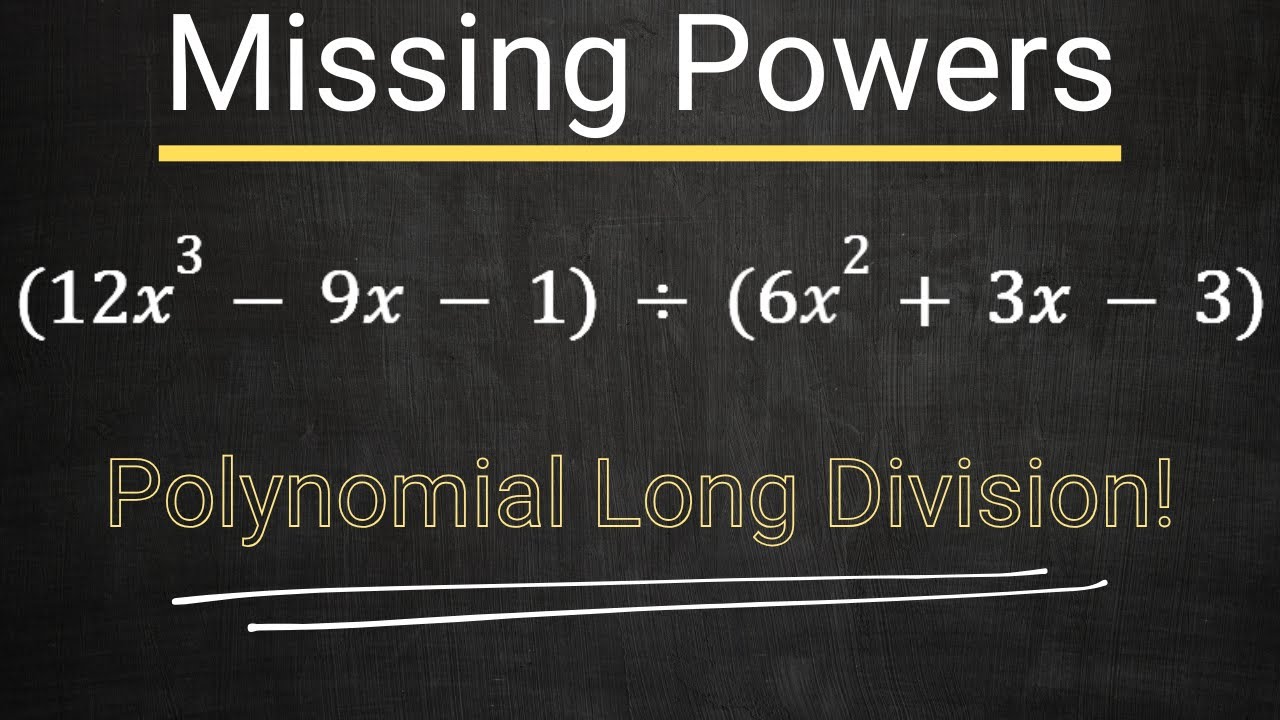 Polynomial Long Division - Missing Powers - Dividend & Divisor