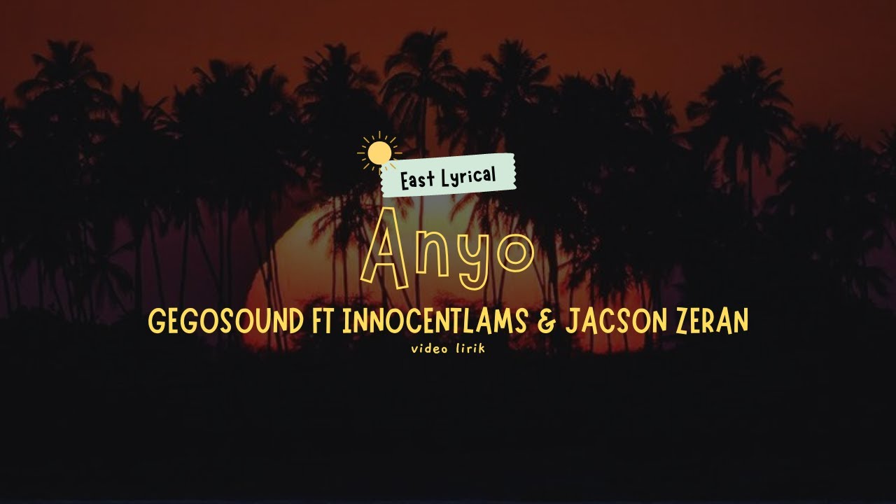 GEGOSOUND FT INNOCENTLAMS & JACSON ZERAN - ANYO [ LIRIK VIDEO ]
