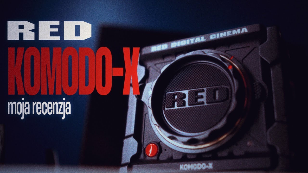 nowy RED KOMODO-X 6K | m&oacute;j upgrade REDa | RECENZJA