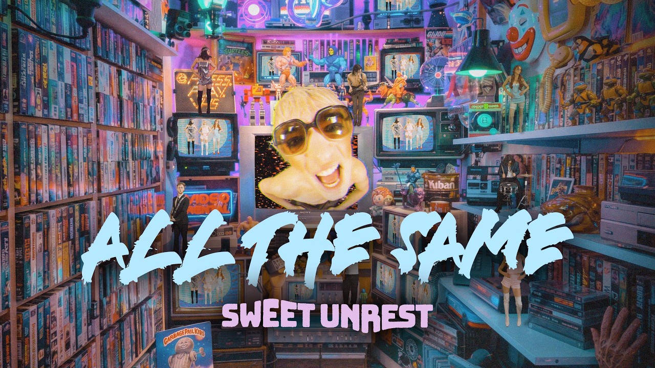 Sweet Unrest | All The Same (Official Video)