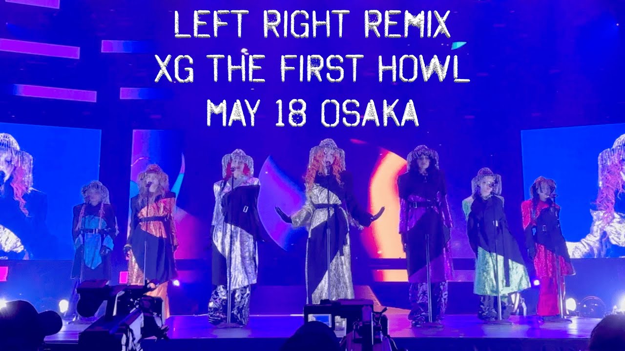 [240518] XG LEFT RIGHT REMIX The First Howl Osaka FANCAM