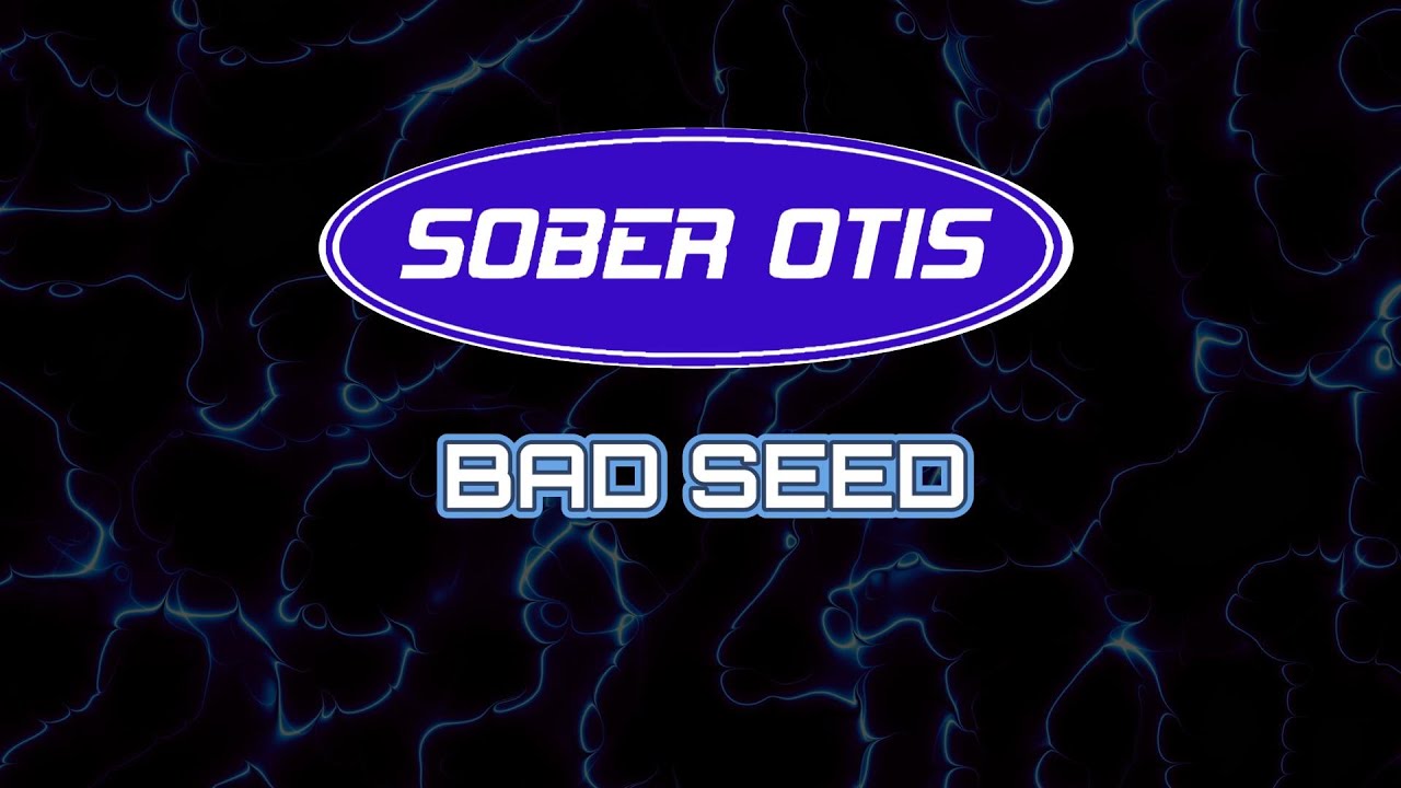 SOBER OTIS - 'BAD SEED' from 2004's 'Last Call' ep