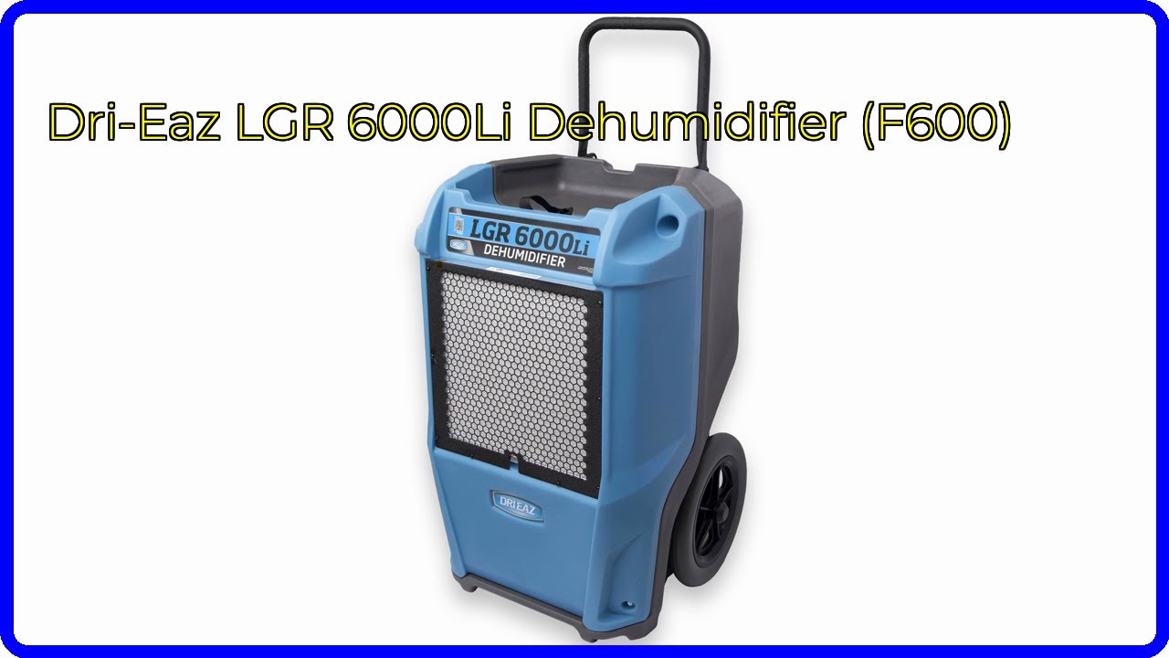 REVIEW (2026): Dri-Eaz LGR 6000Li Dehumidifier (F600). First Look.