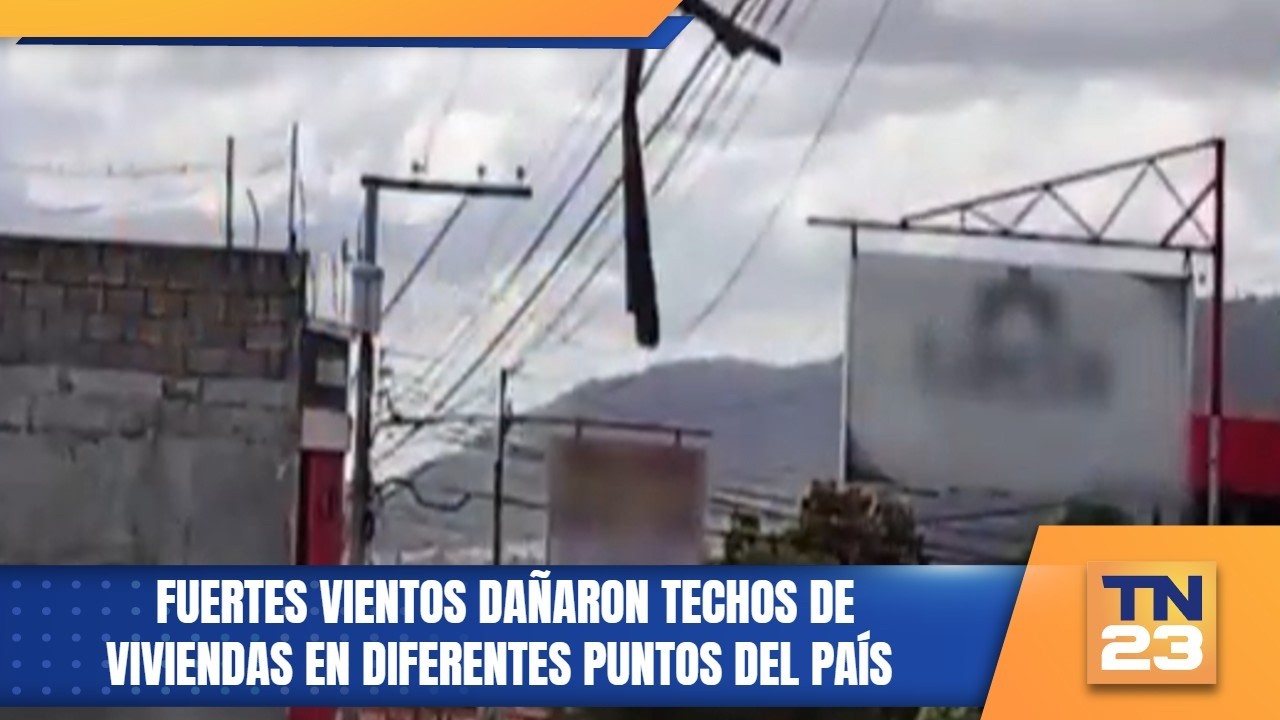 Fuertes vientos dañaron techos de viviendas en diferentes puntos del país