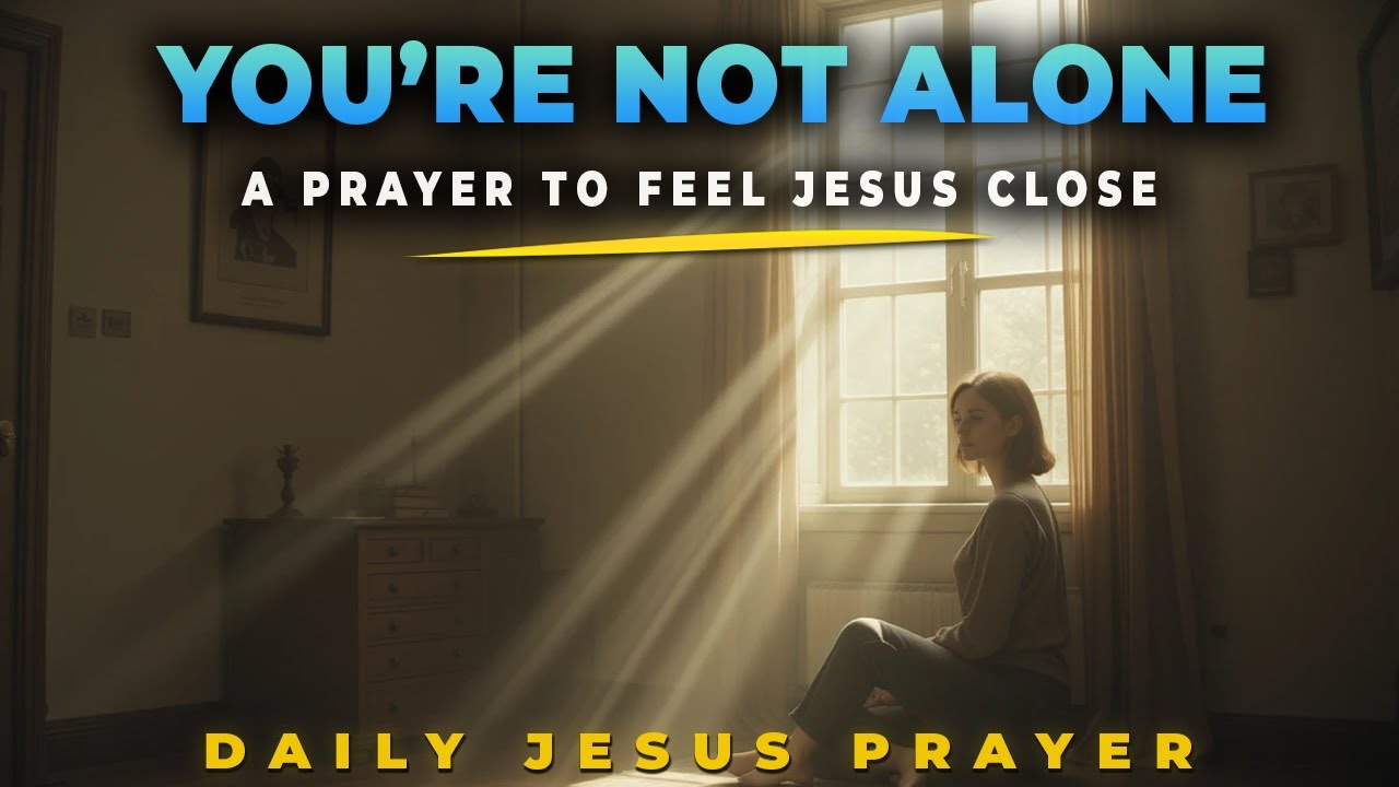 Prayer for Hope in Loneliness | Jesus Is Your Friend | Daily Jesus Prayer