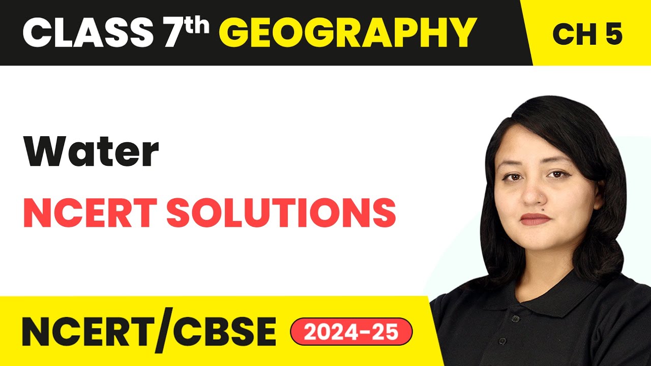 Water - NCERT Solutions | Class 7 Geography Chapter 5 | CBSE 2024-25