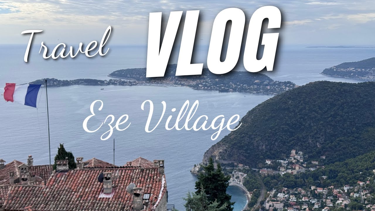 Exploring Eze Village & the stunning Jardin Exotique | French Riviera Travel Vlog