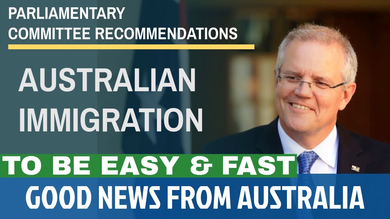 Australian Immigration and PR should be easy and fast | 12 Parliamentary Committee Recommendations