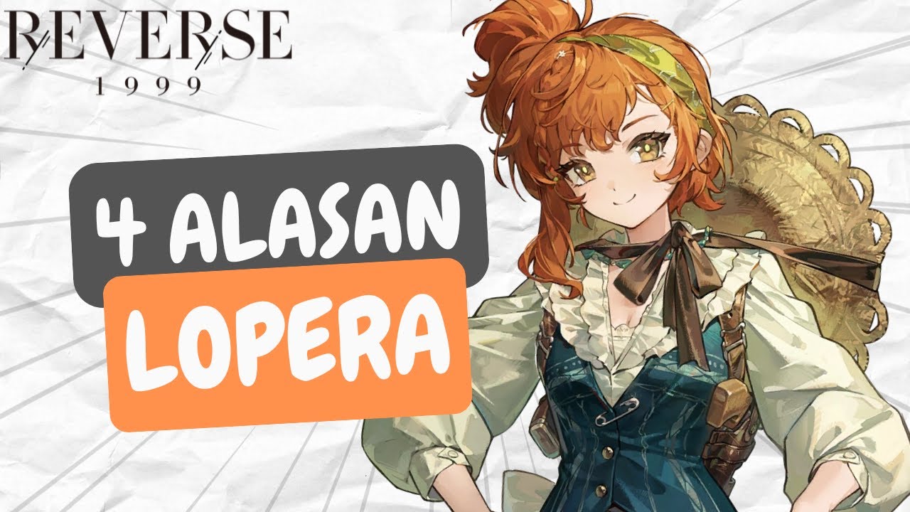 4 ALASAN GACHA LOPERA || REVERSE: 1999 INDONESIA