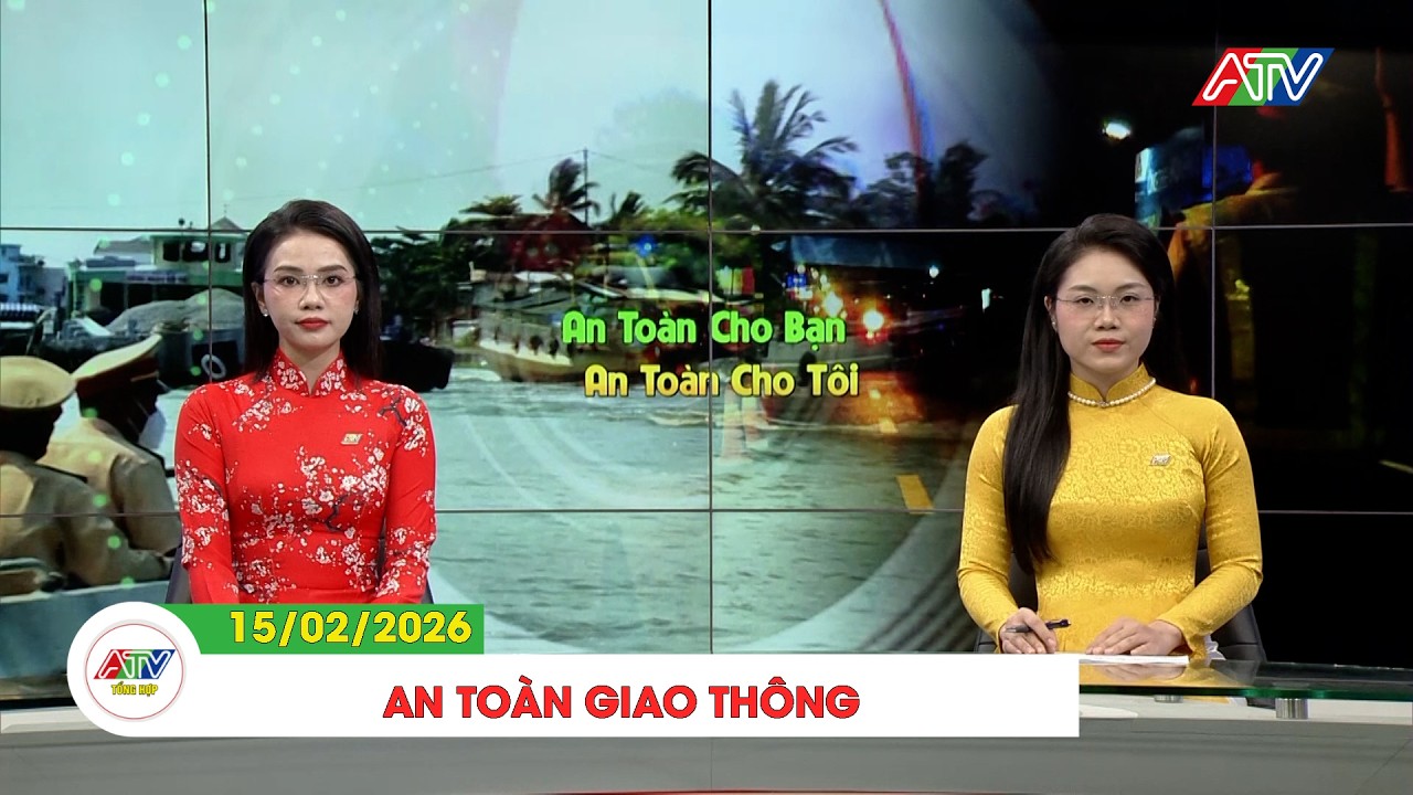 AN TOÀN GIAO THÔNG (15/02/2026)| ATV TỔNG HỢP