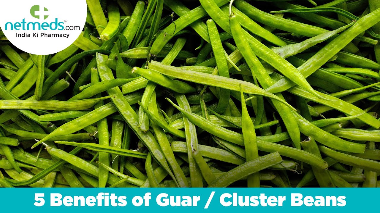 Top 5 Benefits Of Guar / Cluster Beans