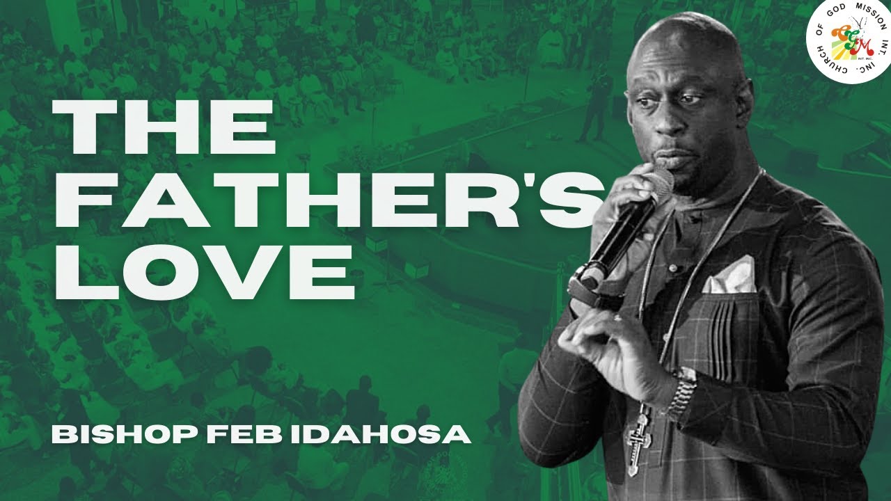 The Father's Love - Bishop Feb Idahosa