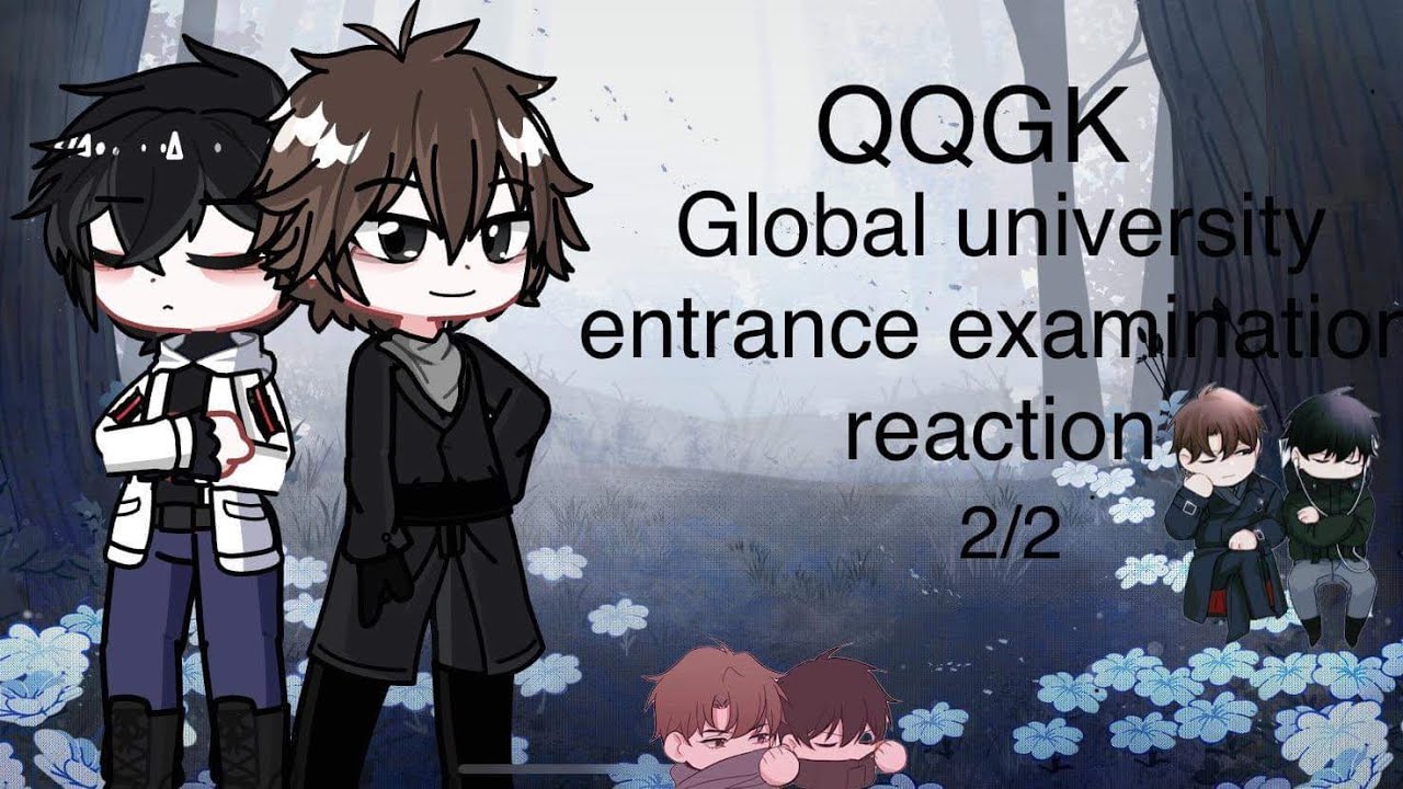 Global university entrance examination reacts// QQGK // gacha life 2 // (2/2)
