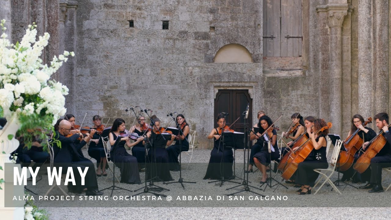 ALMA PROJECT 24/7 - String Orchestra @ Abbazia di San Galgano - My Way