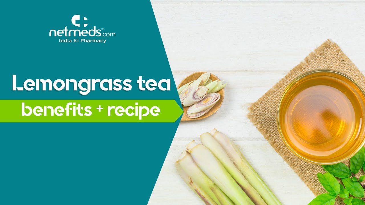5  Incredible Benefits Of Lemongrass Tea | Lemongrass Tea Recipe