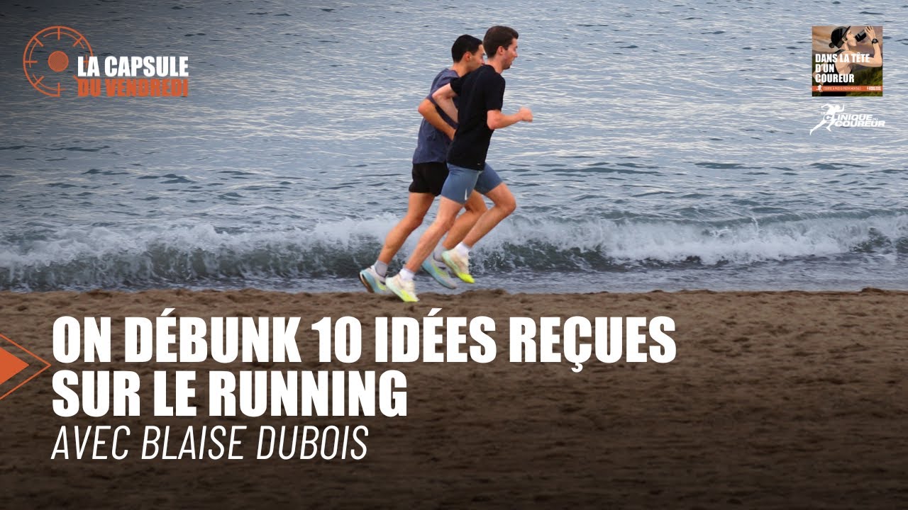 On débunke 10 idées reçues sur le running avec Blaise Dubois ! - DLTDC x La Clinique du Coureur