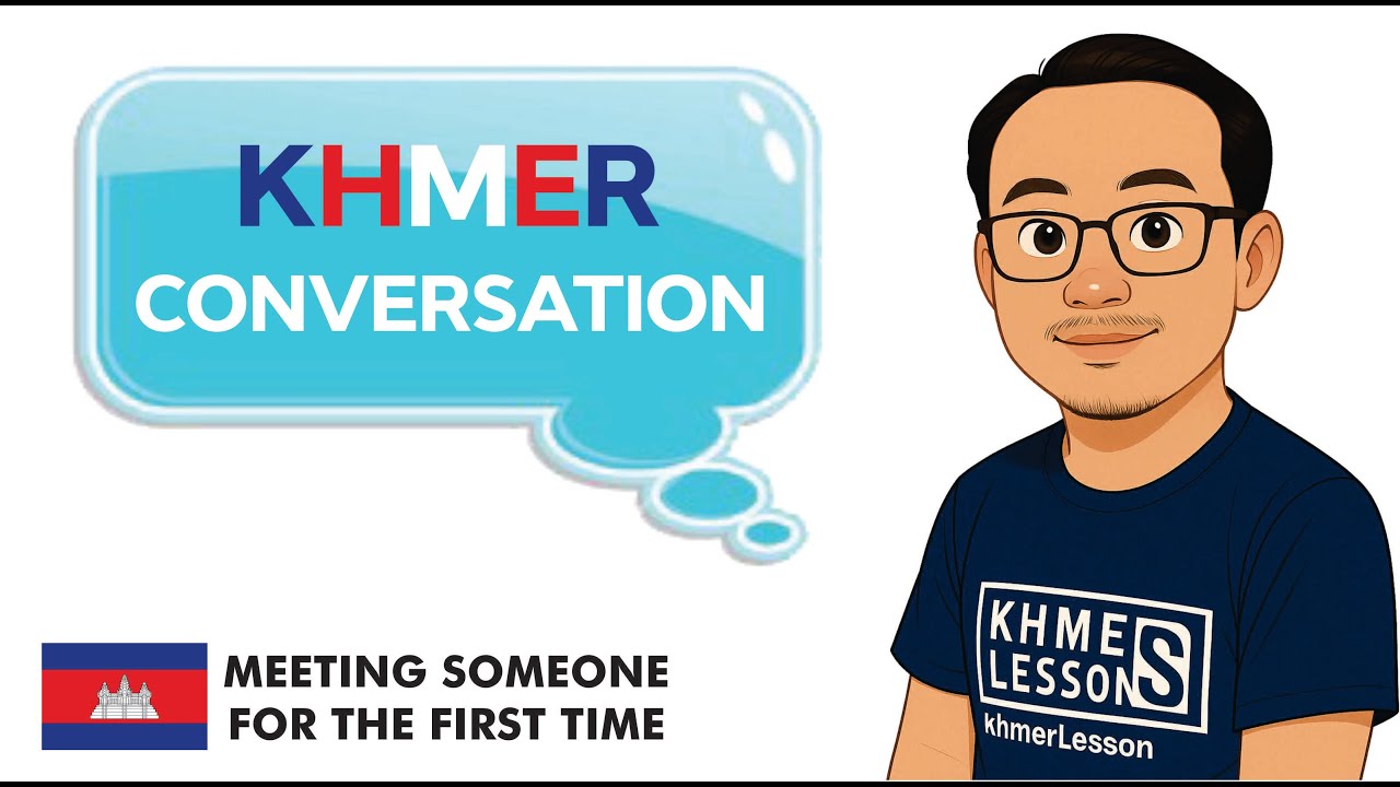 Khmer Conversation for Foreigners | Meeting Someone for the First Time (Ep.02)