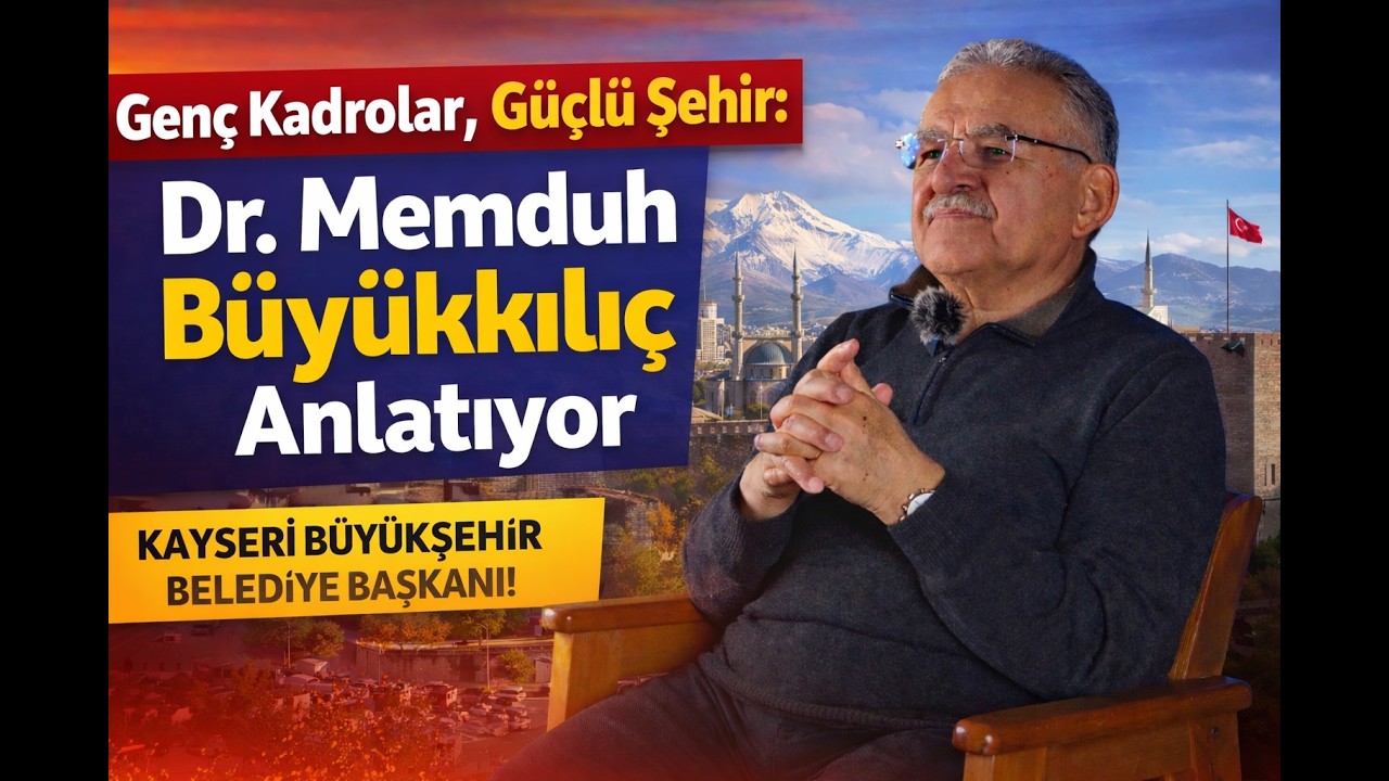 Genç Kadrolar, Güçlü Şehir: Dr. Memduh Büyükkılıç Anlatıyor