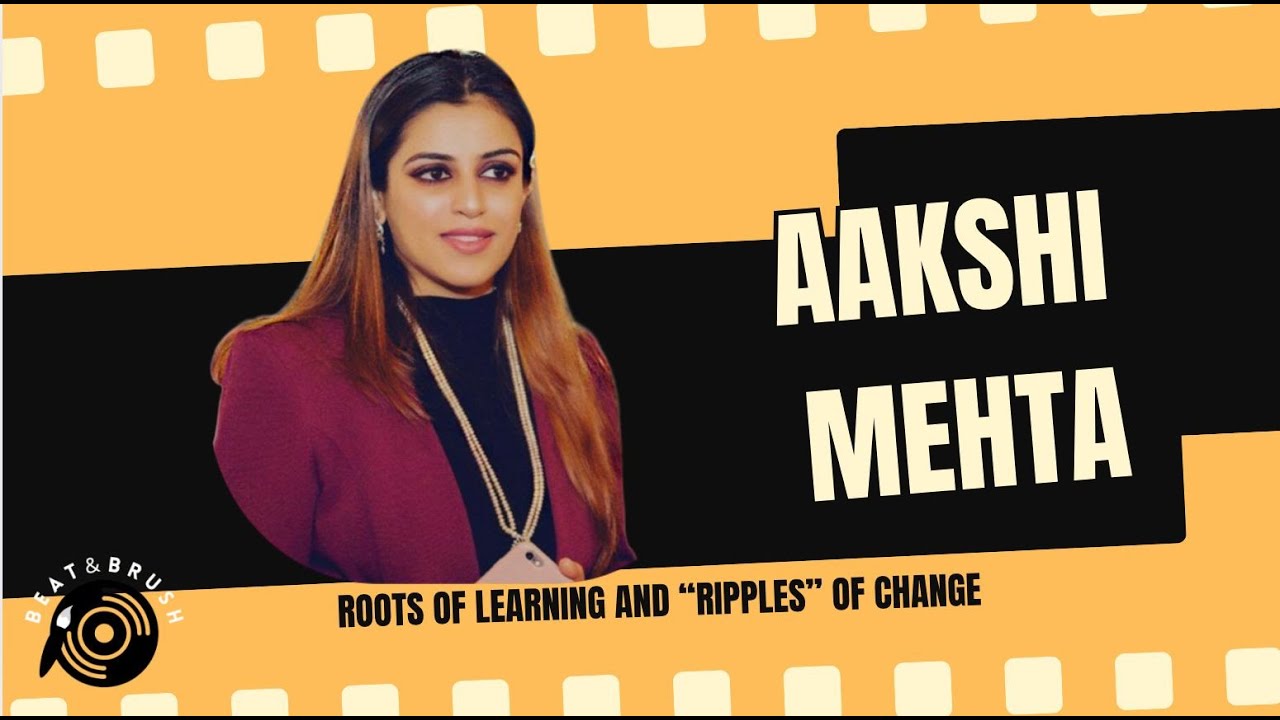 Beat&Brush #2 &mdash; In conversation with Aakshi Mehta: Early Learning, Values, Woman empowerment & more