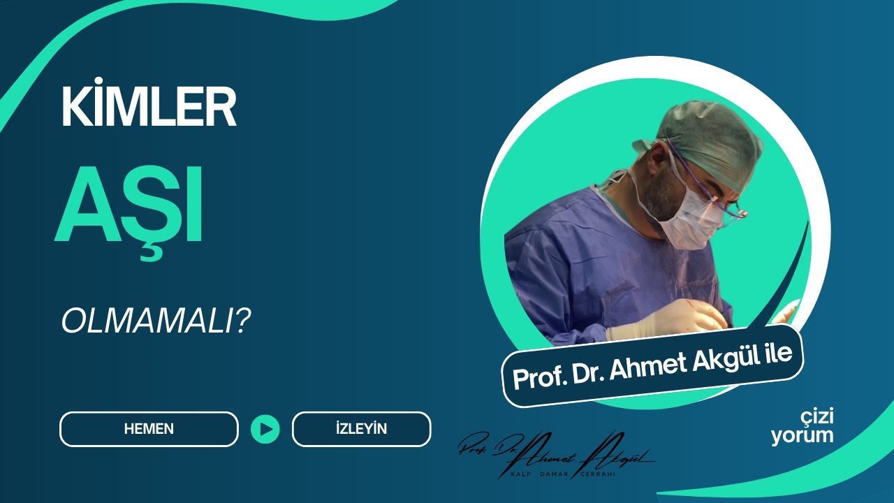 COVID-19 Aşılarının Kalp ve Dolaşım Sistemi Üzerindeki Etkileri - Prof. Dr. Ahmet AKGÜL