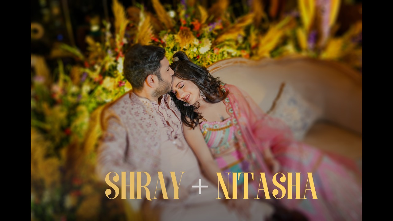Nitasha & Shray Wedding Film 💍✨
