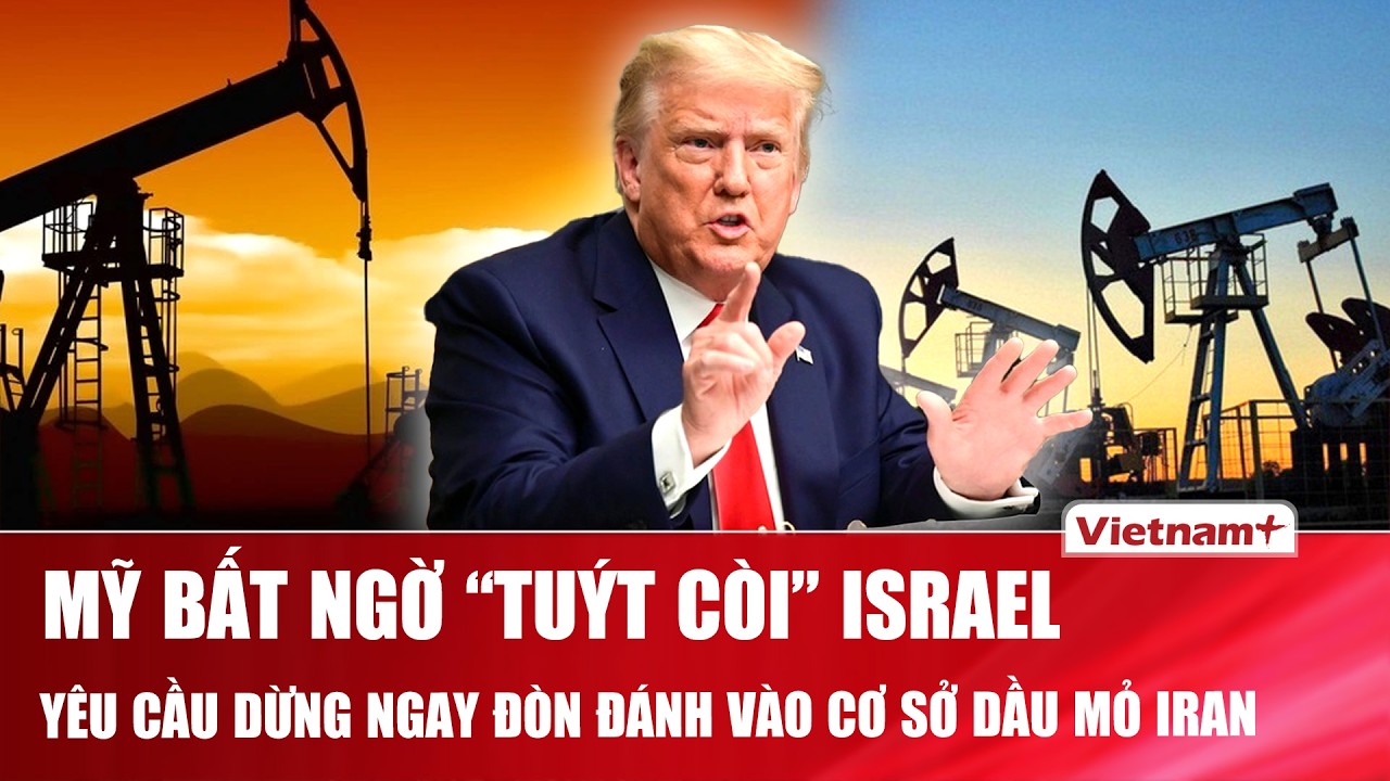 Mỹ bất ngờ “tuýt còi” Israel: Yêu cầu dừng ngay đòn đánh khốc liệt vào các cơ sở dầu mỏ của Iran